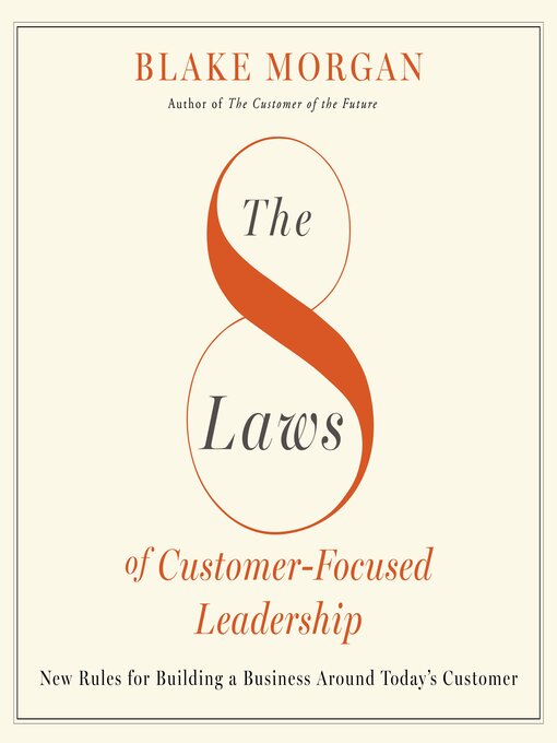 Title details for The 8 Laws of Customer-Focused Leadership by Blake Morgan - Wait list